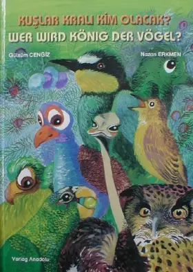 Couverture du produit · Kuslar krali kim olacak? / Wer wird König der Vögel?: Türkisch-Deutsch