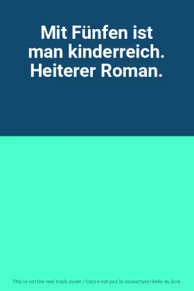 Couverture du produit · Mit Fünfen ist man kinderreich. Heiterer Roman.