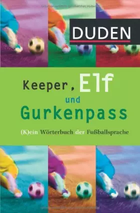 Couverture du produit · Keeper, Elf und Gurkenpass: (K)ein Wörterbuch der Fußballsprache (Duden Sprachwissen)