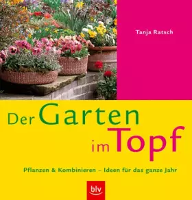 Couverture du produit · Der Garten im Topf: Pflanzen und Kombinieren – Ideen für das ganze Jahr