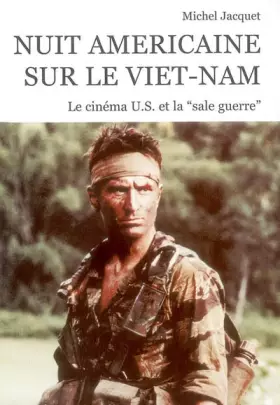 Couverture du produit · Nuit américaine sur le Viêt-nam. Le cinéma U.S. et la "sale guerre"