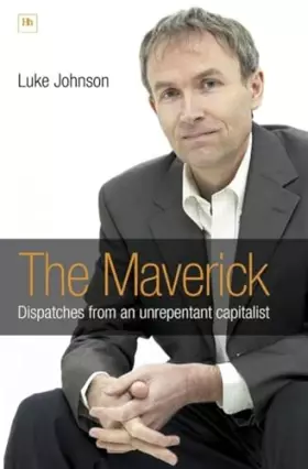 Couverture du produit · The Maverick: Dispatches from an unrepentant capitalist