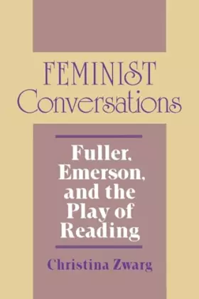 Couverture du produit · Feminist Conversations: Fuller, Emerson, and the Play of Reading (Reading Women Writing)