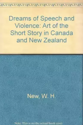 Couverture du produit · Dreams of Speech and Violence: The Art of the Short Story in Canada and New Zealand