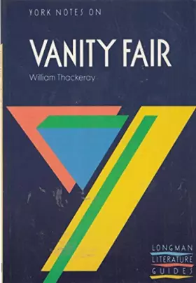 Couverture du produit · York Notes on "Vanity Fair" by William Makepeace Thackeray (York Notes)