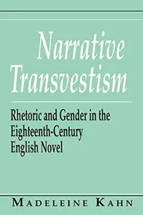 Couverture du produit · Narrative Transvestism: Rhetoric and Gender in the Eighteenth-Century English Novel (Reading Women Writing)