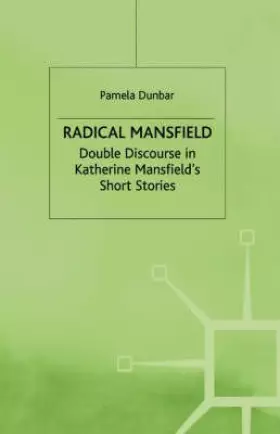 Couverture du produit · Radical Mansfield: Double Discourse in Katherine Mansfield’s Short Stories