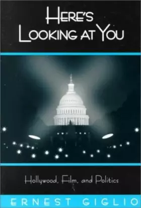 Couverture du produit · Here’s Looking at You: Hollywood, Film, and Politics- Sixth Printing (Politics, Media, and Popular Culture)