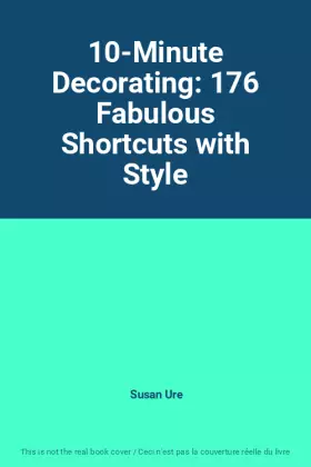 Couverture du produit · 10-Minute Decorating: 176 Fabulous Shortcuts with Style