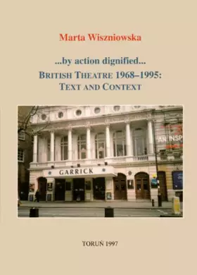 Couverture du produit · By Action Dignified: British Theatre 1968-1995: Text and Context