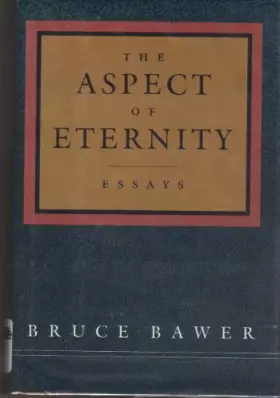 Couverture du produit · The Aspect of Eternity: Essays by Bruce Bawer