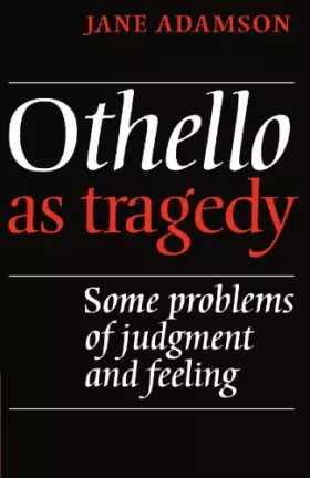 Couverture du produit · Othello As Tragedy: Some Problems of Judgement and Feeling
