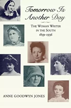 Couverture du produit · Tomorrow is Another Day: The Woman Writer in the South, 1859–1936 (Jules and Frances Landry Award)