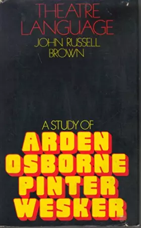 Couverture du produit · Theatre language: A study of Arden, Osborne, Pinter and Wesker