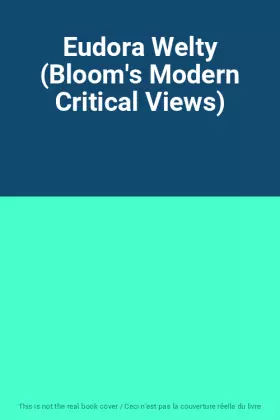 Couverture du produit · Eudora Welty (Bloom's Modern Critical Views)