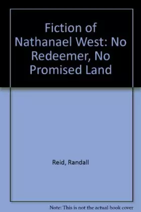 Couverture du produit · Fiction of Nathanael West: No Redeemer, No Promised Land