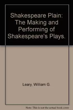 Couverture du produit · Shakespeare Plain: The Making and Performing of Shakespeare's Plays