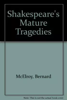 Couverture du produit · Shakespeare's Mature Tragedies (Princeton Legacy Library)