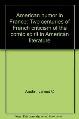 Couverture du produit · American humor in France: Two centuries of French criticism of the comic spirit in American literature