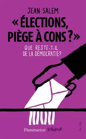 Couverture du produit · "Elections, piège à cons ?" : Que reste-t-il de la démocratie ?