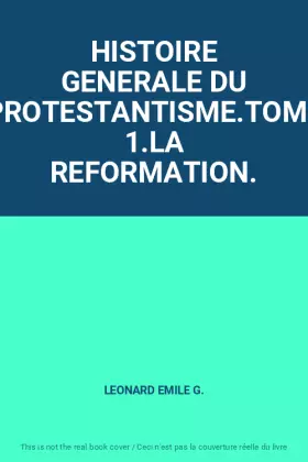 Couverture du produit · HISTOIRE GENERALE DU PROTESTANTISME.TOME 1.LA REFORMATION.
