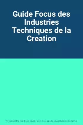 Couverture du produit · Guide Focus des Industries Techniques de la Creation