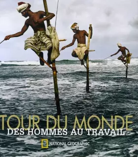 Couverture du produit · Tour du monde : Des hommes au travail