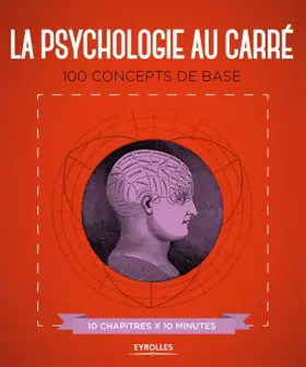 Couverture du produit · La psychologie au carré: 100 concepts de base. 10 chapitres x 10 minutes