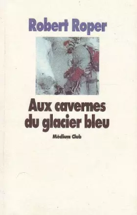 Couverture du produit · Aux cavernes du glacier bleu