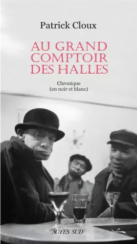 Couverture du produit · Au grand comptoir des Halles: Chronique (en noir et blanc)