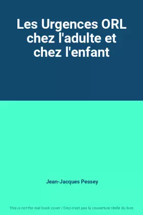 Couverture du produit · Les Urgences ORL chez l'adulte et chez l'enfant