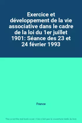 Couverture du produit · Exercice et développement de la vie associative dans le cadre de la loi du 1er juillet 1901: Séance des 23 et 24 février 1993