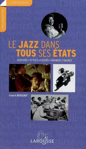 Couverture du produit · Le jazz dans tous ses états : Histoire - Styles - Foyers - Grandes figures