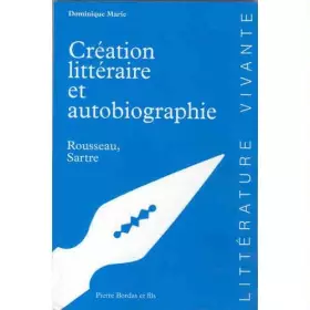 Couverture du produit · CREATION LITTERAIRE ET AUTOBIOGRAPHIE. : Rousseau, Sartre