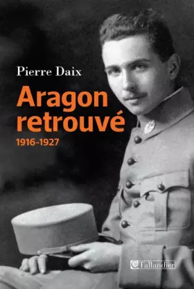 Couverture du produit · Aragon retrouvé 1916-1927