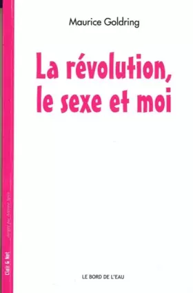 Couverture du produit · La Révolution, le sexe et moi