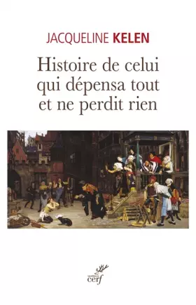 Couverture du produit · Histoire de celui qui dépensa tout et ne perdit rien