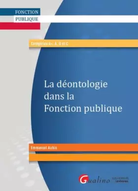 Couverture du produit · LA DEONTOLOGIE DANS LA FONCTION PUBLIQUE