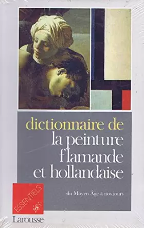 Couverture du produit · Dictionnaire de la peinture flamande et hollandaise : Du Moyen âge à nos jours