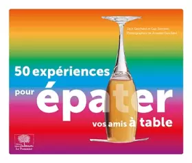 Couverture du produit · 50 Expériences pour épater vos amis à table