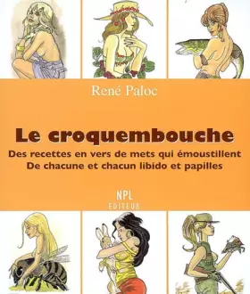 Couverture du produit · Le croquembouche : Des recettes en vers de mets qui émoustillent de chacune et chacun libido et papilles