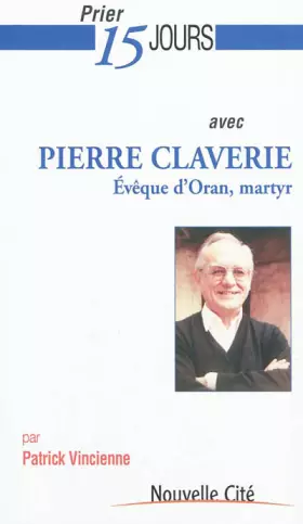 Couverture du produit · Prier 15 jours avec Pierre Claverie, Evêque d'Oran, martyr