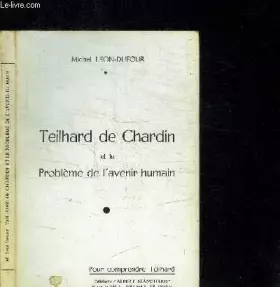 Couverture du produit · Teilhard de Chardin et le problème de l'avenir humain