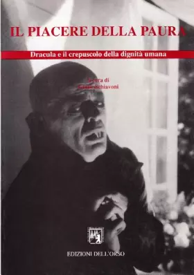 Couverture du produit · Il piacere della paura. Dracula e il crepuscolo della dignità umana. Atti del convegno «Scenari della paura» (Messina 25-26 mar