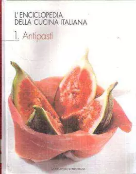 Couverture du produit · L'ENCICLOPEDIA DELLA CUCINA ITALIANA VOL. 1 ANTIPASTI