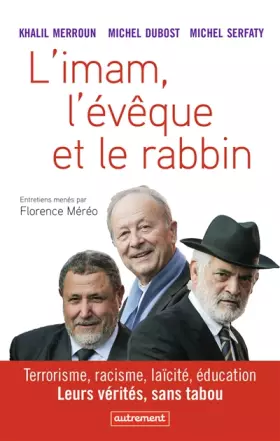 Couverture du produit · L'imam, l'évêque et le rabbin : Terrorisme, racisme, laïcité, éducation : leurs vérités, sans tabou
