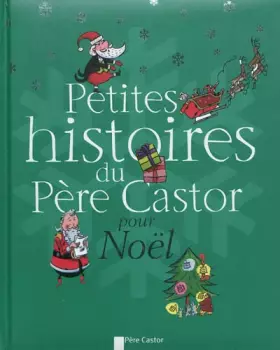 Couverture du produit · Petites histoires du Père Castor pour Noël : Chic, le Père Noël !  La dinde de Noël  Ivan et l'oie de Noël  Bonhomme Hiver...