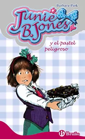 Couverture du produit · Junie B. Jones y el pastel peligroso / Junie B. Jones and the Yucky Blucky Fruitcake