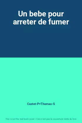 Couverture du produit · Un bebe pour arreter de fumer