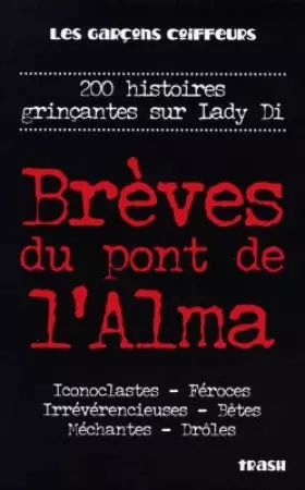 Couverture du produit · BREVES DU PONT DE L'ALMA. 200 histoires grinçantes sur Lady Di